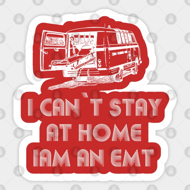 I can't stay at home i'm an EMT T-Shirt|we fight when other`s can`t T-shirt|i’m a CNA We Fight when Others can’t anymore T Shirt Sticker by OsOsgermany